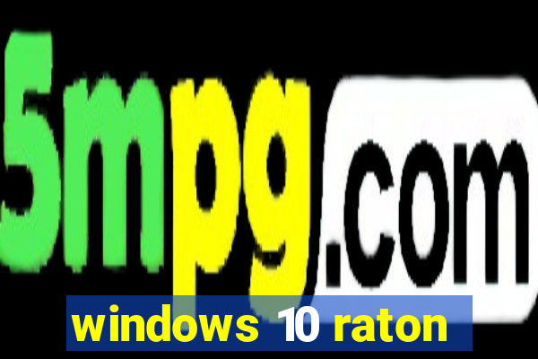 windows 10 raton